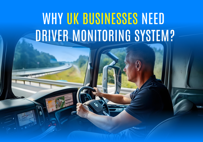 Why UK Fleets Need an Advanced Driver Monitoring System in 2025