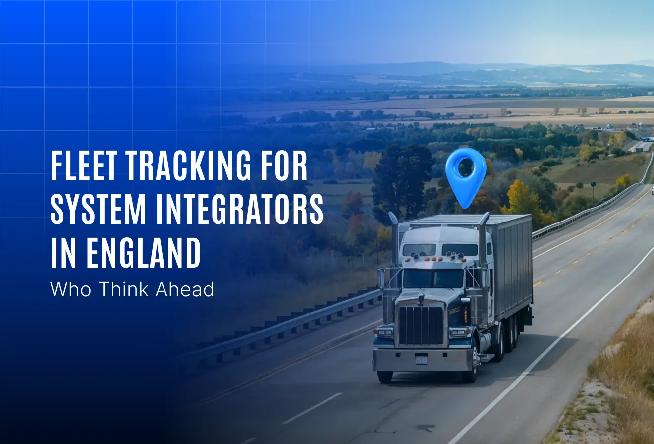 Fleet Tracking in England: Solving the Top Challenges Faced by System Integrators